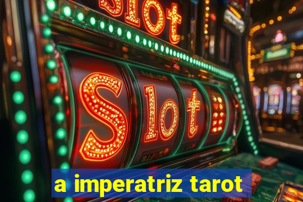 a imperatriz tarot